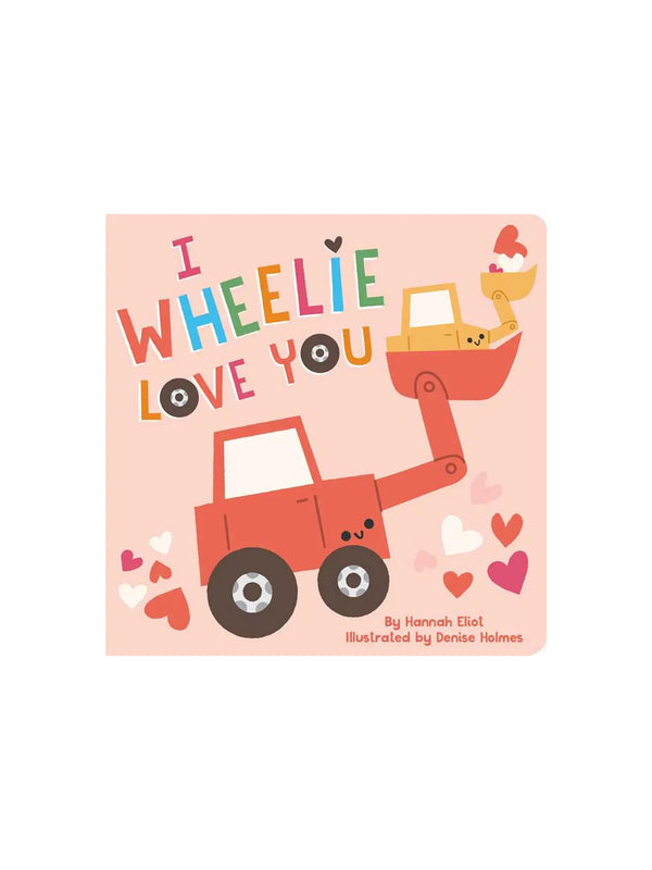 I Wheelie Love You Board Book